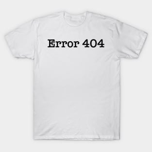 Error 404 T-Shirt